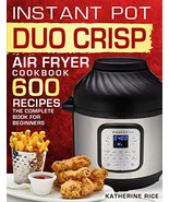 Instant Pot Duo Crisp Air Fryer Cookbook: 600 Recipes The Complete Book ... - $23.08 CAD