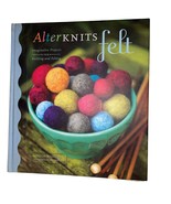 AlterKnits Felt Imaginative Projects for Knitting and Felting Book L Rad... - £5.94 GBP