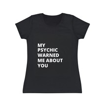 My Psychic Warned Me About You Women&#39;s T-Shirt | Fortune Teller Shirt | ... - £11.71 GBP