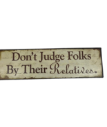 Funny Wall Plaque sign Metal Dont Judge Folks By Their Relatives Distressed - £11.69 GBP