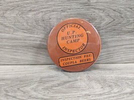 Vintage &quot;U.P. Hunting Camp Inspector Inspection Fee: Coupla Beers&quot; Pin - $30.00