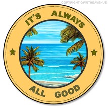 It&#39;s Always All Good Vibes Beach Palm Trees Ocean Waves Vinyl  Sticker Decal v2 - £3.12 GBP
