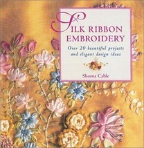 Silk Ribbon Embroidery: Over 20 Beautiful Projects and Elegant Design Ideas - £16.08 GBP