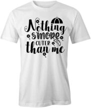 NOTHING S'MORE CUTER THAN ME TShirt Tee Short-Sleeved Cotton CLOTHING S1... - $15.14+