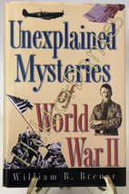 Unexplained Mysteries of World War II by William B. Breuer (2011, HC) - £8.96 GBP