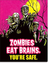 Don&#39;t Worry Zombies Eat Brains You&#39;re Safe Food and Beverage Metal Sign - $19.95