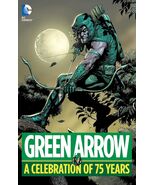 Green Arrow: A Celebration Of 75 Years Hardcover - $99.99