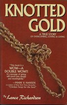 Knotted Gold: A True Story of Overcoming, Loving &amp; Giving Lance Richardson - £4.10 GBP