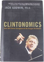 Jack Godwin Clintonomics Signed 1ST Edition Bill Clinton Era Economics Hc 2009 - $27.22