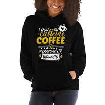 i run on caffeine, coffee &amp; inappropriate thoughts fun coffee hoodie - £31.46 GBP