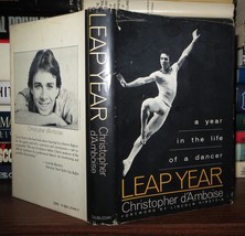 D&#39;Amboise, Christopher LEAP YEAR A Year in the Life of a Dancer 1st Edition 1st - £52.47 GBP