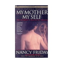 My Mother/My Self: The Daughter&#39;s Search for Identity Nancy Friday - £13.80 GBP