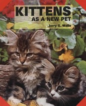 Kittens as a New Pet by Jerry G Walls New Cat Kitten Book - £3.11 GBP