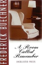 Room Called Remember: Uncollected Pieces...Author: Frederick Buechner (used PB) - £8.79 GBP