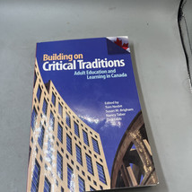 Building on Critical Traditions : Adult Education and Learning in Canada... - $15.83