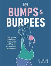 Bumps and Burpees: Your Guide to Staying Strong, Fit and Happy Throughou... - $9.89