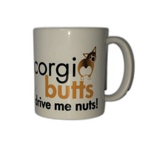 Corgi Butts Drive Me Nuts White Coffee Tea Cocoa Mug - £19.42 GBP