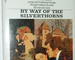 By Way of the Silverthorns [Mass Market Paperback] Hill, grace Livingston - $2.93