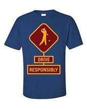Kellyww Golfing Funny Golfer&#39;s Gift Drive Responsibly - Unisex T-Shirt Royal Blu - $29.69