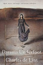 Dreams Underfoot: A Newford Collection [Paperback] Charles de Lint and John Jude - £9.43 GBP