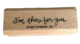 Stampin Up Rubber Stamp I&#39;m There for You Small Card Making Words Sentiment - £3.18 GBP