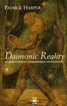 Daimonic Reality: A Field Guide to the Otherworld Harpur, Patrick - £30.96 GBP