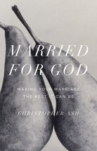 Married for God: Making Your Marriage the Best It Can Be [Paperback] Ash, Christ - £7.18 GBP