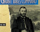 Grant Takes Command: 1863-1865 by Bruce Catton / Ulysses S. Grant Study - $3.41