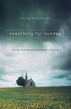 Searching For Sunday  Loving Leaving and Finding The Church By Rachel Held Evans - £8.67 GBP