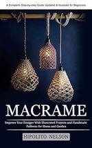 Macrame: A Complete Step-by-step Guide Updated &amp; Illustrated for Beginners  - $20.00
