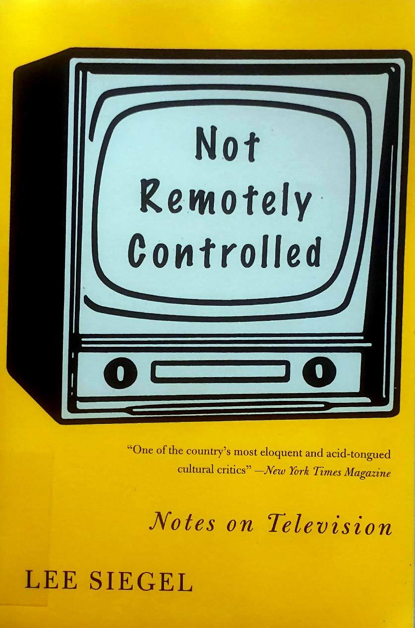 Not Remotely Controlled: Notes on Television by Lee Siegel / 2007 Paperback - $2.27