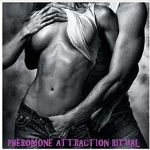 Intense Pheromone Attraction Ritual Make Them Wild For You Sexy - $60.00
