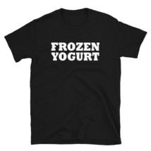 Frozen Yogurt Halloween Easy Costume Party Funny T Shirt - £20.46 GBP