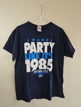 Villanova University Men&#39;s Basketball Party Like It&#39;s 1985 Shirt, 2016 M... - $23.74