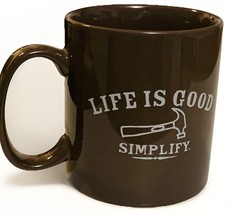 Life is Good Simplify Brown Ceramic Coffee Mug tea Cup 12oz - $14.99