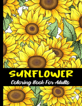 Sunflowers Coloring Book for Adults and Teens: Large Print Flowers Coloring Book - $11.71