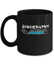 Coffee Mug Funny Sonographer In Progress Ultrasound  - $19.95