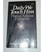 Daily We Touch Him Practical Religious Experiences Basil Pennington Pape... - £8.68 GBP
