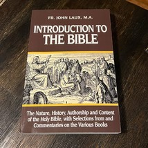 Introduction to the Bible : The Nature, History, Authorship &amp; Content John Laux - $15.88