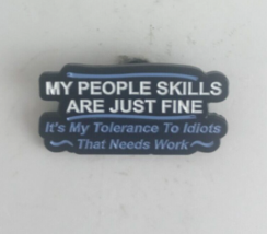New My People Skills Are Just Fine Its My Tolerance To Idiots That Needs WorkPin - £5.07 GBP