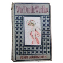 Vintage 1900s Book Why Did He Wed Her by Mrs. Southworth A.L. Burt Romance - $24.75