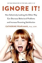 Ignore It!: How Selectively Looking the Other Way Can Decrease Behavioral - $5.86