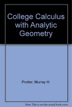 College Calculus With Analytic Geometry [Unknown Binding] Murray H. Protter - $91.00