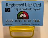 Funny Fake Bankcards ( REGISTERED LIAR CARD) 8 Pack, Free Shipping - $24.99
