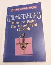 Understanding How to Fight the Good Fight of Faith, Kenneth E. Hagin First Print - £3.73 GBP