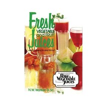 Fresh Vegetable and Fruit Juices: What&#39;s Missing in Your Body? Dr. N.W. Walker D - £11.20 GBP