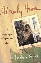 Already Home : A Topography of Spirit and Place by Barbara T. Gates (200... - £3.68 GBP