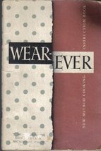 Wear-ever: New Method Cooking Instruction Book [Paperback] [Jan 01, 1946] Editor - £2.66 GBP