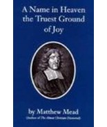 A Name in Heaven the Truest Ground of Joy Mead, Matthew - $49.99