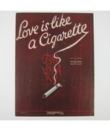 Love Is Like A Cigarette Sheet Music Richard Jerome Walter Kent  Vintage... - £15.97 GBP
